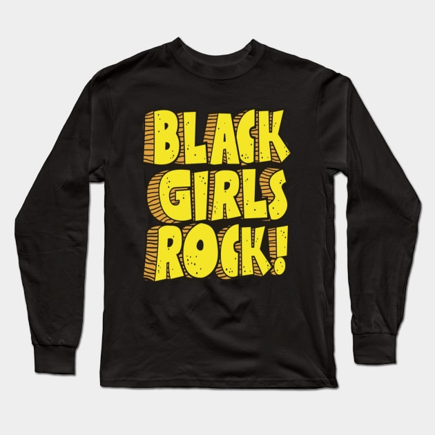 Black Girls Rock Long Sleeve T-Shirt by MrKayDeeBee